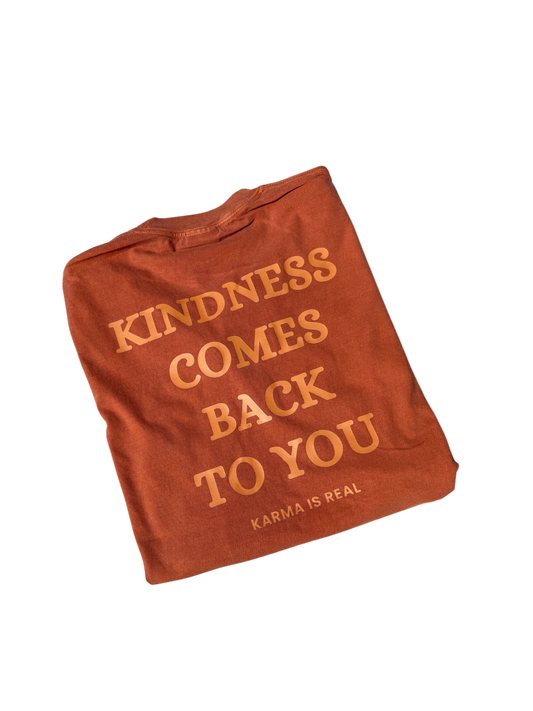 Kindness comes back to you garment-dyed tee