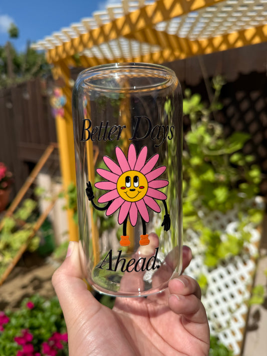 Better days ahead glass cup