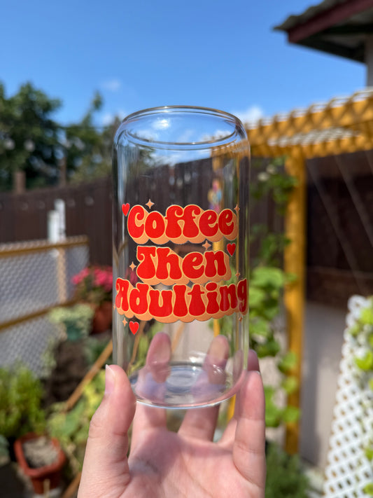 Coffee then adulting glass cup