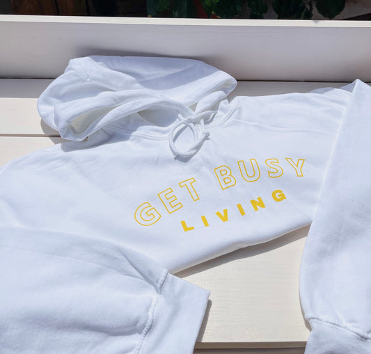 Get busy living hoodie