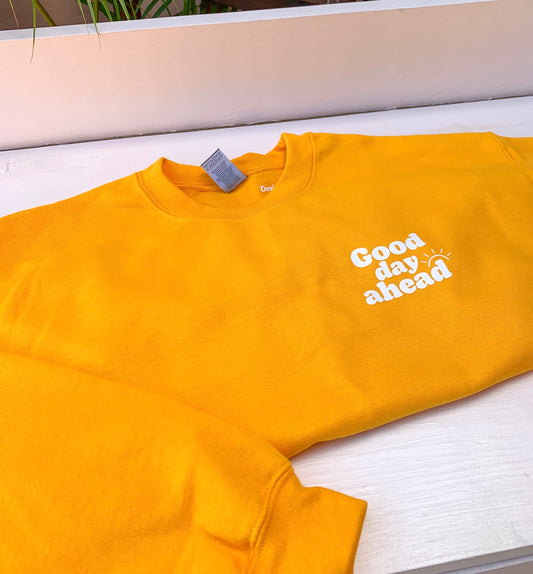Good day ahead crewneck sweatshirt