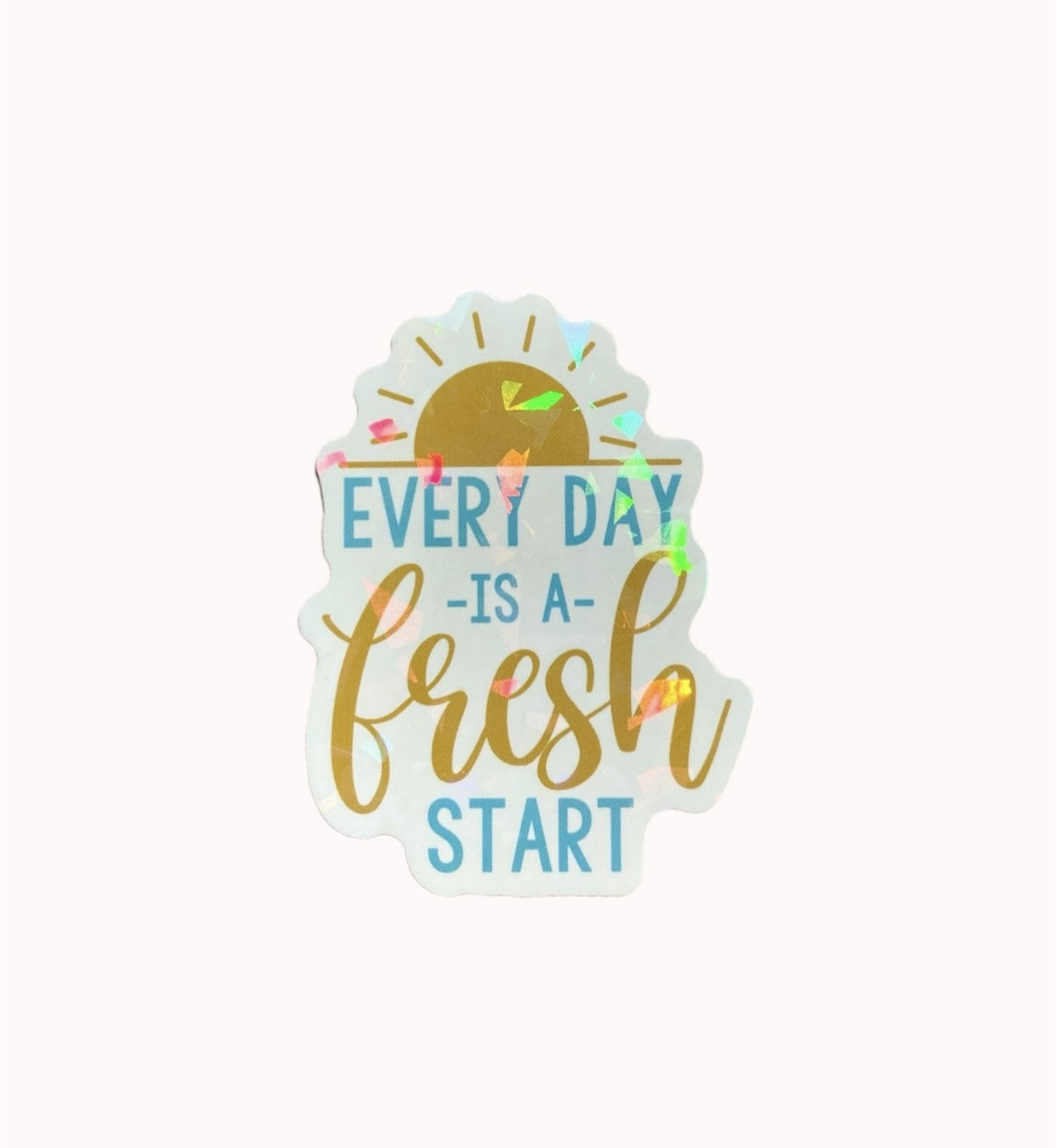 Every day is a fresh start sticker