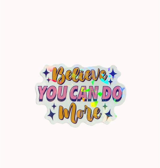 Believe you can do more sticker