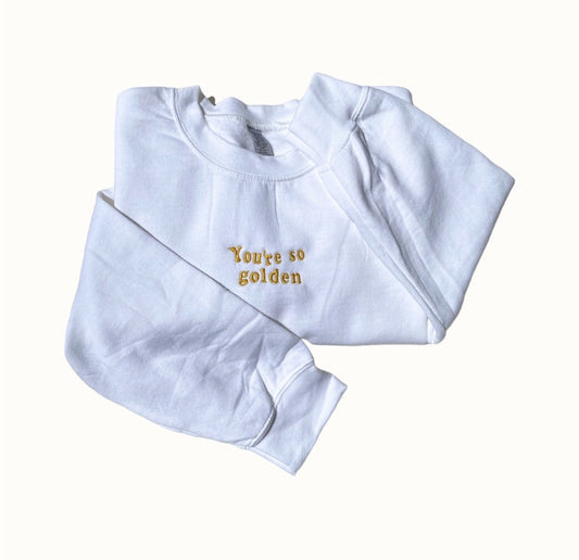 You’re so golden crewneck sweatshirt